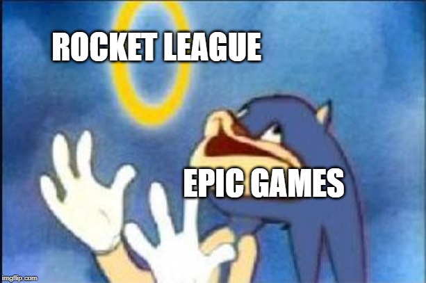 Sonic derp | ROCKET LEAGUE; EPIC GAMES | image tagged in sonic derp | made w/ Imgflip meme maker