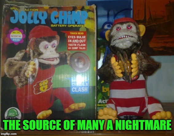 These damn things were big back in the 70's. | THE SOURCE OF MANY A NIGHTMARE | image tagged in jolly chimp,memes,evil monkey,funny,nightmares,toys | made w/ Imgflip meme maker