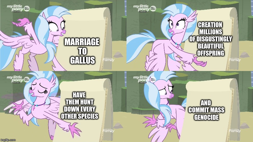WTF Marriage Plans | CREATION MILLIONS OF DISGUSTINGLY BEAUTIFUL OFFSPRING; MARRIAGE TO GALLUS; HAVE THEM HUNT DOWN EVERY OTHER SPECIES; AND COMMIT MASS GENOCIDE | image tagged in mlp,mlp meme,mlp fim | made w/ Imgflip meme maker