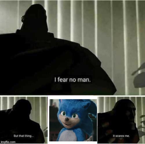 I fear sonic the oogly hedgehog | image tagged in i fear no man,sonic | made w/ Imgflip meme maker