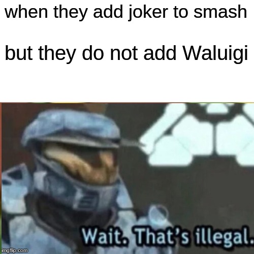 Surprised Pikachu Meme | when they add joker to smash; but they do not add Waluigi | image tagged in memes,surprised pikachu | made w/ Imgflip meme maker
