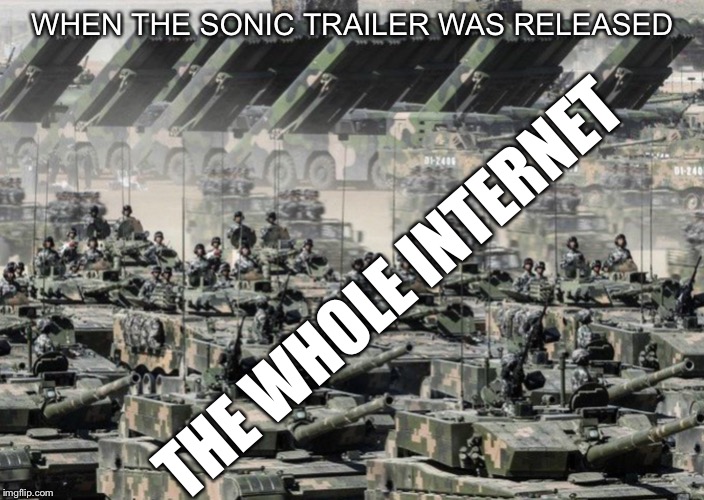 Tanks | WHEN THE SONIC TRAILER WAS RELEASED; THE WHOLE INTERNET | image tagged in tanks | made w/ Imgflip meme maker