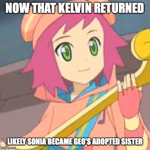 Sonia Strumm | NOW THAT KELVIN RETURNED; LIKELY SONIA BECAME GEO'S ADOPTED SISTER | image tagged in megaman,megaman star force,memes,sonia strumm | made w/ Imgflip meme maker