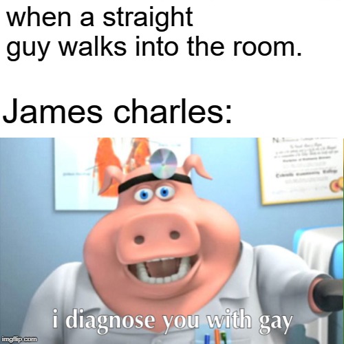 Surprised Pikachu Meme | when a straight guy walks into the room. James charles: | image tagged in memes,surprised pikachu | made w/ Imgflip meme maker