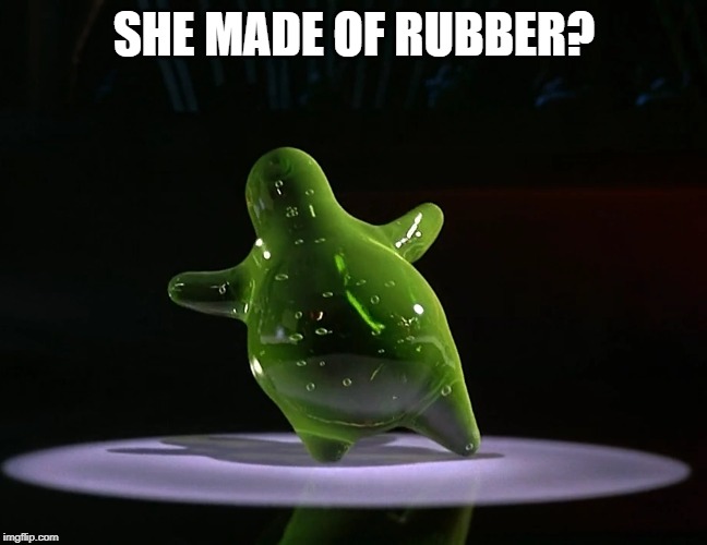 Flubber | SHE MADE OF RUBBER? | image tagged in flubber | made w/ Imgflip meme maker
