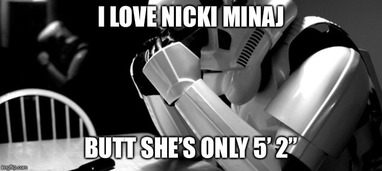 Cry | I LOVE NICKI MINAJ BUTT SHE’S ONLY 5’ 2” | image tagged in cry | made w/ Imgflip meme maker