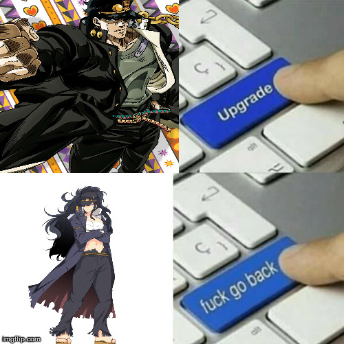 Upgrade go back | image tagged in upgrade go back,jojo's bizarre adventure,funny,memes | made w/ Imgflip meme maker