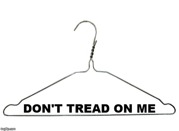 The Ghastly Flag | DON'T TREAD ON ME | image tagged in coat hanger,abortion,dark humor,womens rights,gadsden flag,mashup | made w/ Imgflip meme maker