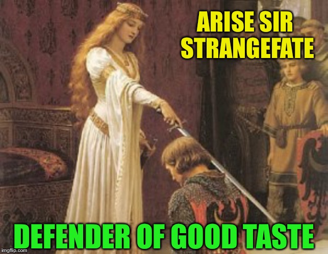 ARISE SIR STRANGEFATE DEFENDER OF GOOD TASTE | made w/ Imgflip meme maker