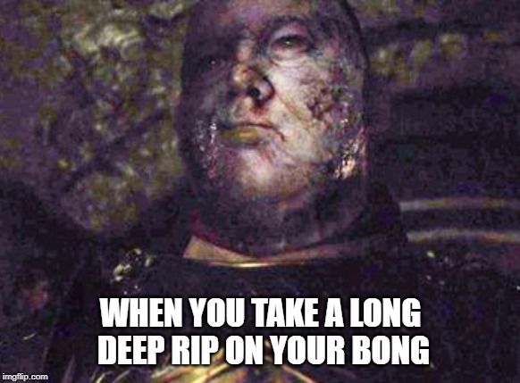 WHEN YOU TAKE A LONG DEEP RIP ON YOUR BONG | image tagged in got,weed,bong,stoned | made w/ Imgflip meme maker
