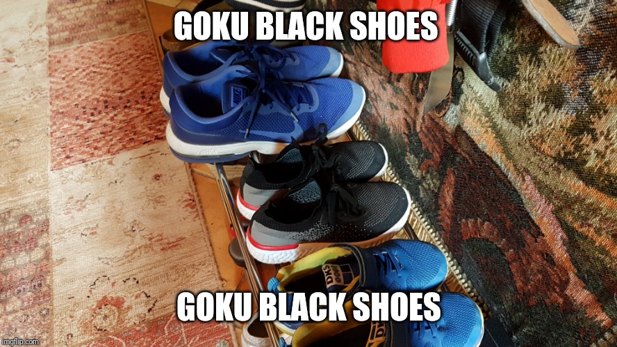 Goku Black shoes | GOKU BLACK SHOES; GOKU BLACK SHOES | image tagged in dragon ball super,meme,original meme | made w/ Imgflip meme maker