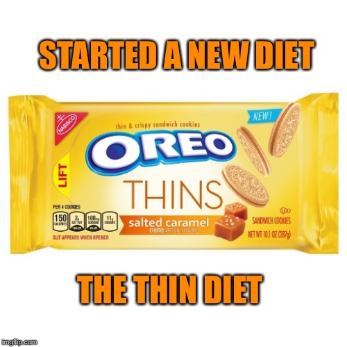 STARTED A NEW DIET; THE THIN DIET | image tagged in oreos | made w/ Imgflip meme maker