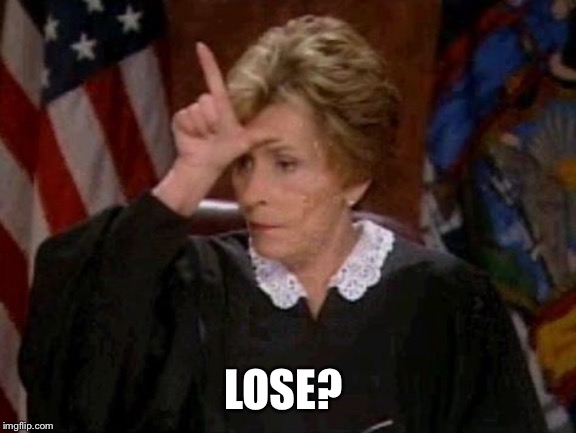 Judge Judy Loser | LOSE? | image tagged in judge judy loser | made w/ Imgflip meme maker