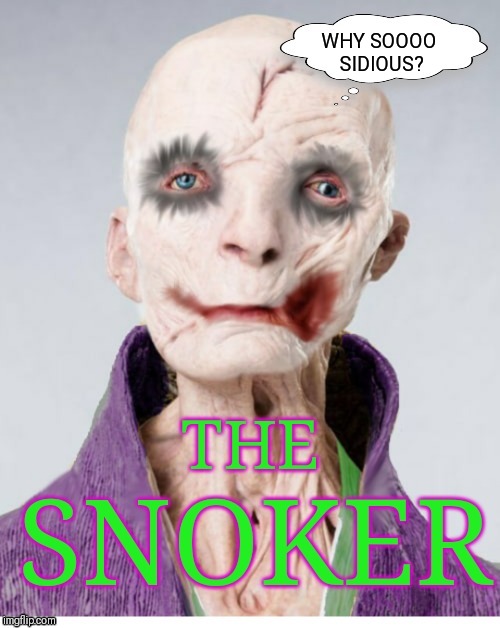 Snoke | WHY SOOOO SIDIOUS? | image tagged in snoke | made w/ Imgflip meme maker