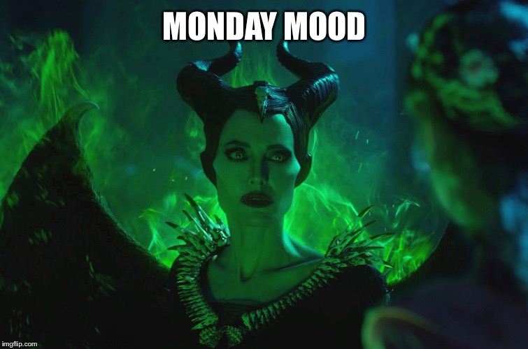 MONDAY MOOD | image tagged in memes | made w/ Imgflip meme maker