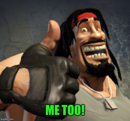 ME TOO! | made w/ Imgflip meme maker