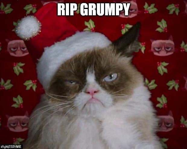 Grumpy Cat Christmas | RIP GRUMPY | image tagged in grumpy cat christmas | made w/ Imgflip meme maker