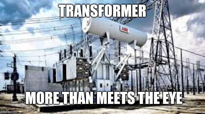 Transfomer | TRANSFORMER; MORE THAN MEETS THE EYE | image tagged in transfomer | made w/ Imgflip meme maker