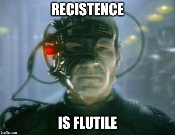 The Borg | RECISTENCE IS FLUTILE | image tagged in the borg | made w/ Imgflip meme maker