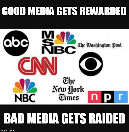 minitrue | GOOD MEDIA GETS REWARDED BAD MEDIA GETS RAIDED | image tagged in media lies | made w/ Imgflip meme maker