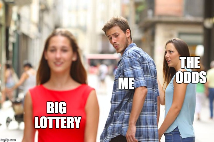 BIG LOTTERY ME THE ODDS | made w/ Imgflip meme maker