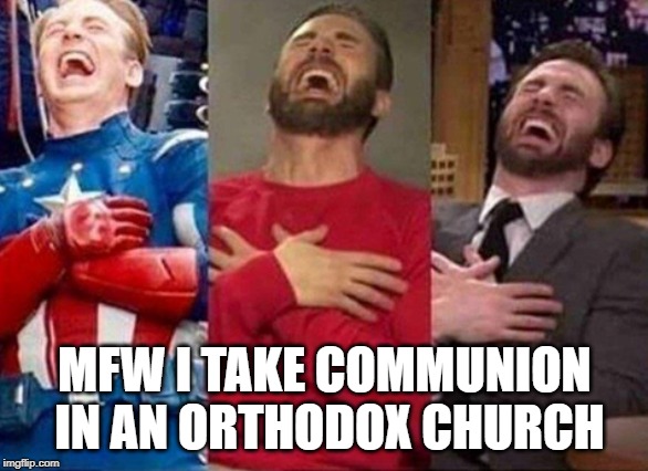 MFW I TAKE COMMUNION IN AN ORTHODOX CHURCH | image tagged in orthodox | made w/ Imgflip meme maker
