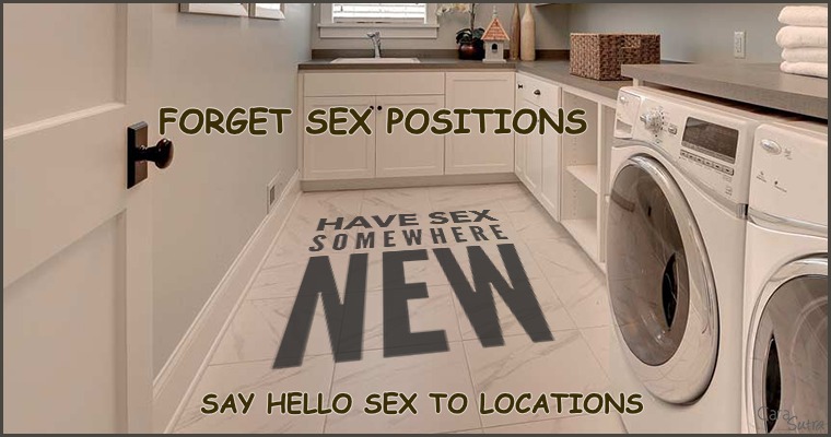 Forget Sex Positions, Say Hello To Sex Locations... | FORGET SEX POSITIONS; SAY HELLO SEX TO LOCATIONS | image tagged in sex,sexual positions,sex locations | made w/ Imgflip meme maker