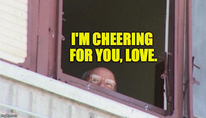 I'M CHEERING FOR YOU, LOVE. | made w/ Imgflip meme maker