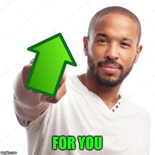 upvote | FOR YOU | image tagged in upvote | made w/ Imgflip meme maker