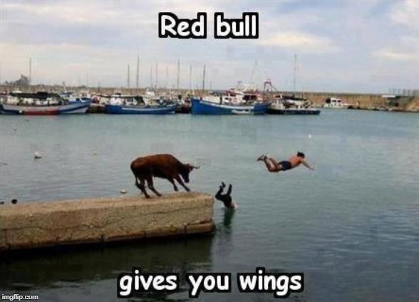 Repost from 6 years ago | image tagged in red bull | made w/ Imgflip meme maker