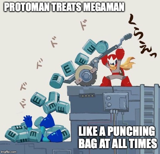 Annoying Protoman | PROTOMAN TREATS MEGAMAN; LIKE A PUNCHING BAG AT ALL TIMES | image tagged in protoman,megaman,memes | made w/ Imgflip meme maker