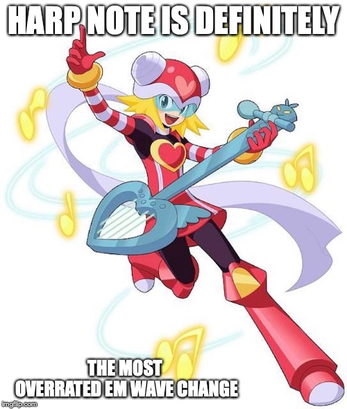 Harp Note | HARP NOTE IS DEFINITELY; THE MOST OVERRATED EM WAVE CHANGE | image tagged in harp note,megaman,megaman star force,memes | made w/ Imgflip meme maker
