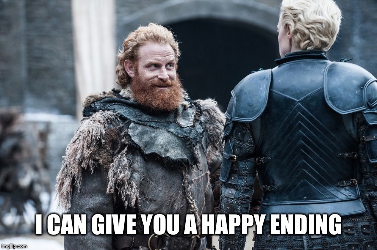 Tormond | I CAN GIVE YOU A HAPPY ENDING | image tagged in tormond | made w/ Imgflip meme maker