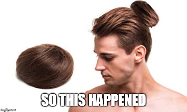  SO THIS HAPPENED | image tagged in the bun | made w/ Imgflip meme maker