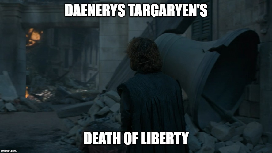 Death of Liberty | DAENERYS TARGARYEN'S; DEATH OF LIBERTY | image tagged in game of thrones,death,liberty,bell | made w/ Imgflip meme maker
