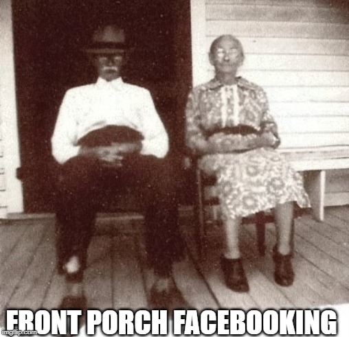  FRONT PORCH FACEBOOKING | image tagged in dock denson | made w/ Imgflip meme maker
