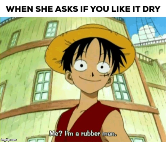 I'm a Rubber Man | image tagged in memes,one piece | made w/ Imgflip meme maker