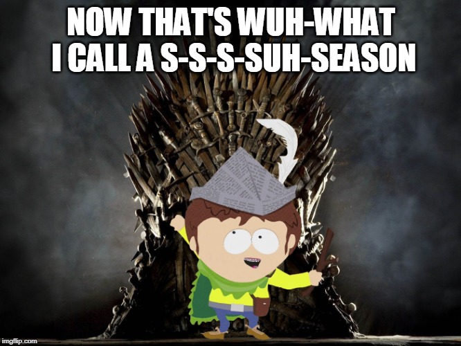 King Jimmy | NOW THAT'S WUH-WHAT I CALL A S-S-S-SUH-SEASON | image tagged in king jimmy | made w/ Imgflip meme maker