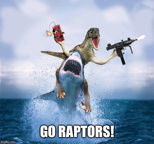 Raptor Riding Shark | GO RAPTORS! | image tagged in raptor riding shark | made w/ Imgflip meme maker
