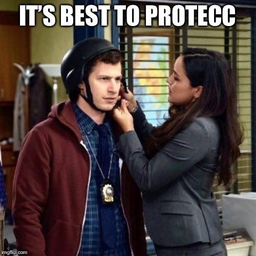 protecc | IT’S BEST TO PROTECC | image tagged in protecc | made w/ Imgflip meme maker