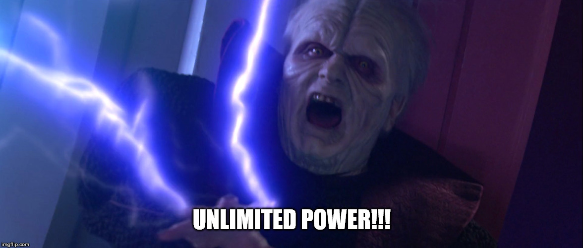 Sidious 'Unlimited Power' | UNLIMITED POWER!!! | image tagged in sidious 'unlimited power' | made w/ Imgflip meme maker