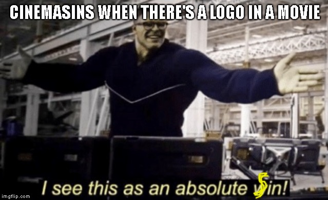 I See This as an Absolute Win! |  CINEMASINS WHEN THERE'S A LOGO IN A MOVIE | image tagged in i see this as an absolute win,memes,cinemasins | made w/ Imgflip meme maker