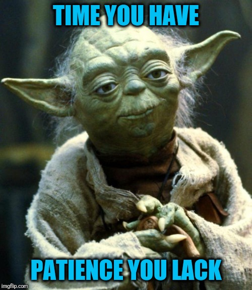 Image result for patience you dont have meme