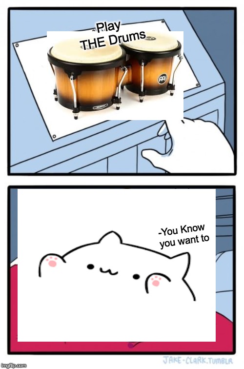 Two Buttons Meme | Play THE Drums; -You Know you want to | image tagged in memes,two buttons | made w/ Imgflip meme maker