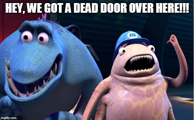 Dead Door | HEY, WE GOT A DEAD DOOR OVER HERE!!! | image tagged in dead door | made w/ Imgflip meme maker