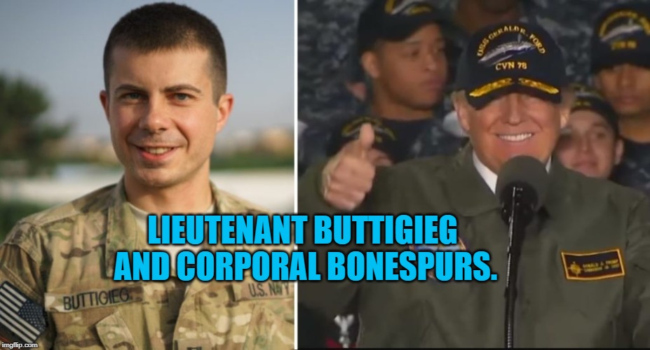 The Hero and the Heel | LIEUTENANT BUTTIGIEG AND CORPORAL BONESPURS. | image tagged in politics | made w/ Imgflip meme maker