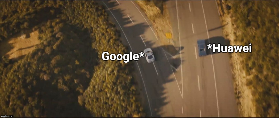 Bye google, see you again | *Huawei; Google* | image tagged in fast and furious 7 final scene,google,android,phone | made w/ Imgflip meme maker