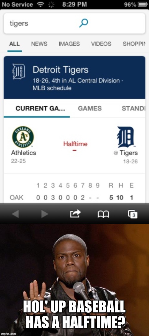 HOL' UP BASEBALL HAS A HALFTIME? | image tagged in kevin hart | made w/ Imgflip meme maker