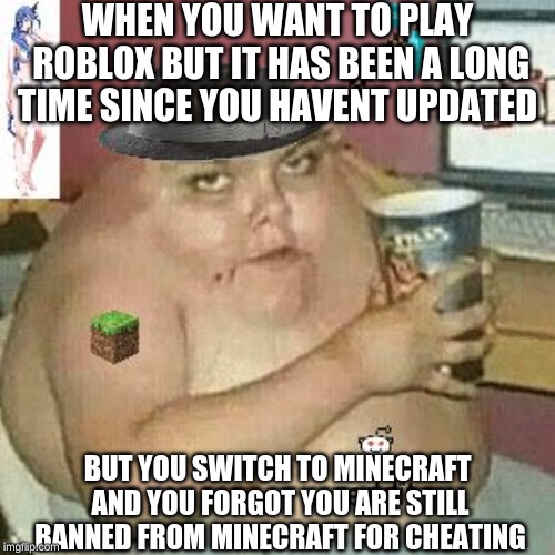 Repost Cringe Weaboo Fat Deformed Guy And An Roblox Player And A Minecr Memes Gifs Imgflip - cringe weaboo fat deformed guy and an roblox player and a minecr memes gifs imgflip
