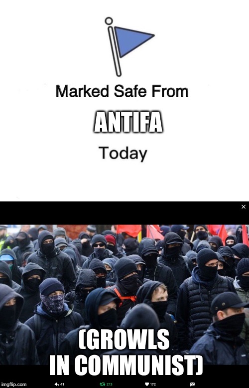 ANTIFA; (GROWLS IN COMMUNIST) | image tagged in antifa,memes,marked safe from | made w/ Imgflip meme maker